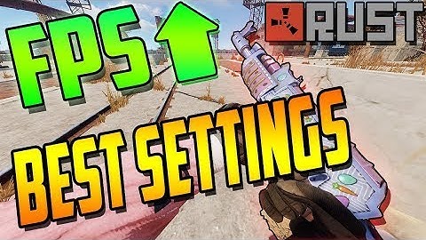BEST Rust PVP Settings For 2021 (Easy Guide to BOOST FPS)