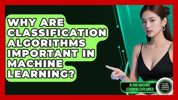 Why Are Classification Algorithms Important In Machine Learning? - AI and Machine Learning Explained