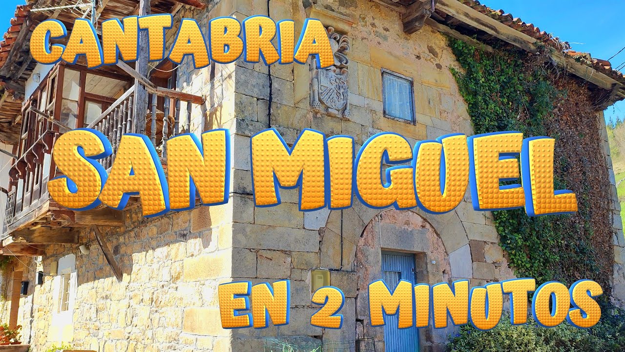 SAN MIGUEL en 2 minutos. Conoce los encantos de este pintoresco pueblo del Valle de Luena CANTABRIA.
