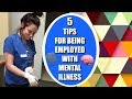 5 TIPS FOR BEING EMPLOYED WITH MENTAL ILLNESS