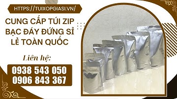 Cung cấp túi zip bạc đáy đứng sỉ lẻ toàn quốc | Túi zipper 2 mặt bạc