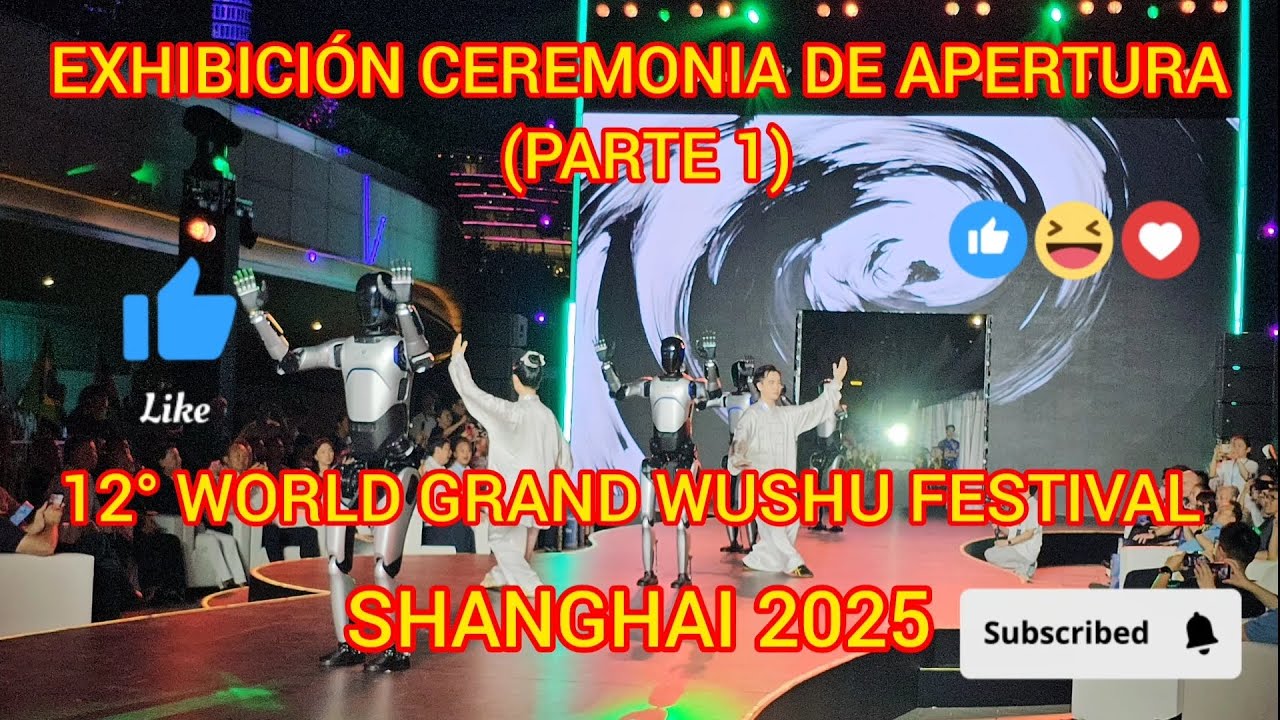 EXHIBICIÓN CEREMONIA DE APERTURA (PARTE 1) 12TH WORLD GRAND WUSHU FESTIVAL SHANGHÁI 2025