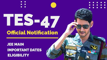 🔥 TES 47 Official Notification | Join Indian Army | JEE Main Eligibility | Important Dates