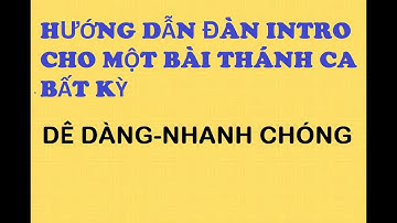 [Hướng dẫn] cách đàn INTRO một bài Thánh ca BẤT KỲ. DỄ DÀNG - NHANH CHÓNG || NXN Vlog Catholic.