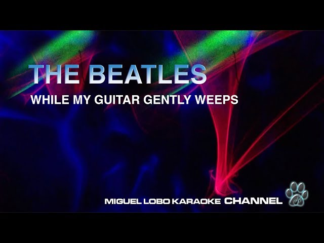 THE BEATLES - WHILE MY GUITAR GENTLY WEEPS -Miguel Lobo class=