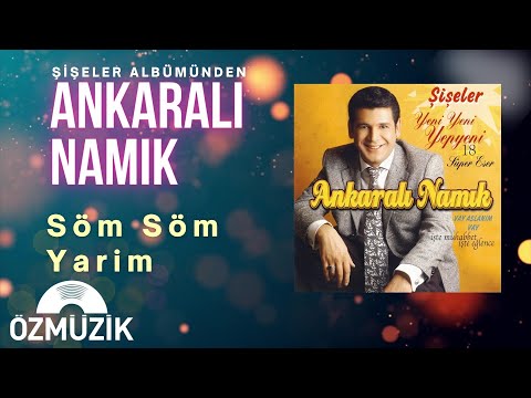 Ankaralı Namık - Söm Söm Yarim (Official Audio)