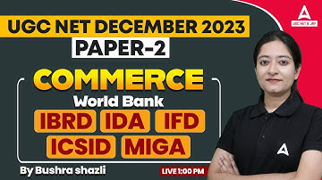 UGC NET Commerce Classes#3 | World Bank-IBRD, IDA, IFD, ICSID, MIGA By Bushra shazli