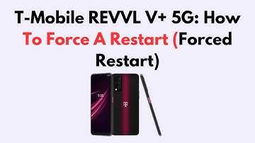 T-Mobile REVVL V+ 5G: How To Force A Restart (Forced Restart)
