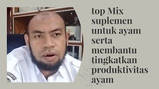 top Mix suplemen untuk ayam serta membantu tingkatkan produktivitas ayam