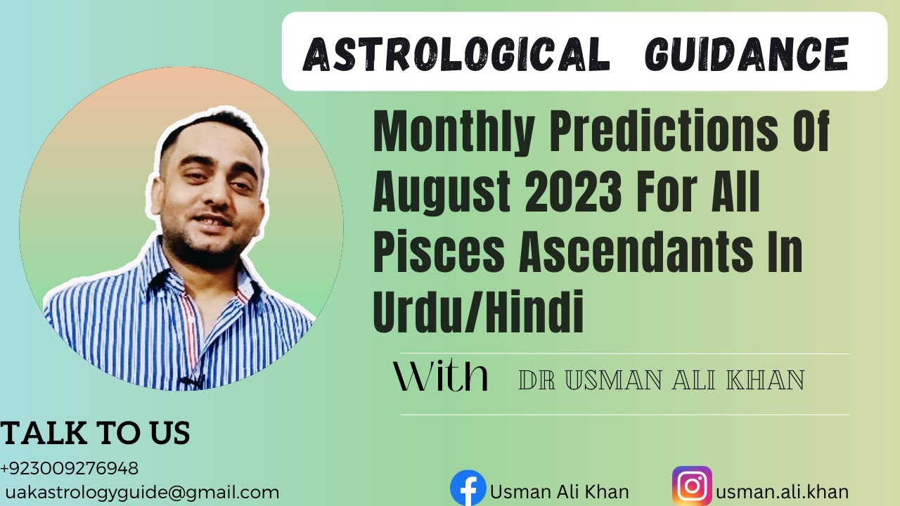 Monthly Predictions Of August 2023 For All Pisces Ascendants In Urdu ...