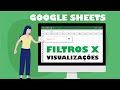 FILTRO SIMPLES X VISUALIZAÇÃO DE FILTRO X VISUALIZAÇÃO AGRUPADA - GOOGLE SHEETS