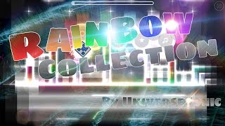 Geometry Dash - AMAZING EFFECTS! - 'Rainbow Collection' By UniverseSonic