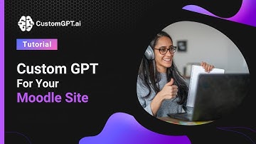Custom GPT For Your Moodle Site: Ultimate AI Assistant Guide