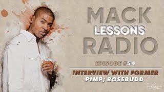 Mack Lessons EP#54 Interview With Former Pimp; Rosebudd Net Worth