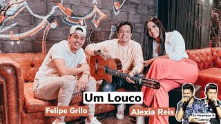 Um Louco ( Zé Henrique e Gabriel ) Feat. Felipe Grilo e Alexia Reis