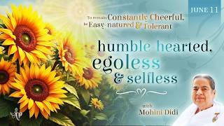 June 11, 2026 - Mohini Didi - humble-hearted, egoless, and selfless