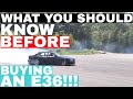 What You Should Know Before Buying an E36!