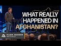 What Really Happened in Afghanistan? | Allen Jackson Ministries
