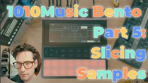 Part 5: 1010Music Bento Tutorials: Sample Slicing