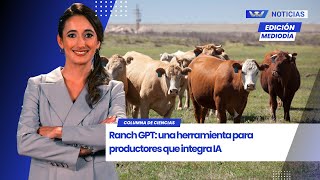 Edición Mediodía 0202 Ranch Gpt Una Herramienta Para Productores Que Integra Ia
