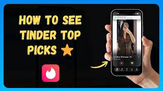 How to See Tinder Top Picks ⭐ [New 2026 Update]