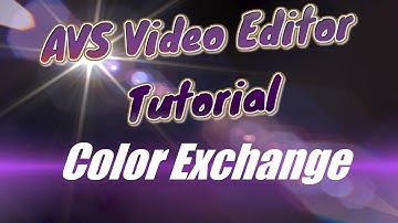AVS Video Editor Tutorial Video Effects: Color Exchange