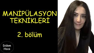 Manipülasyon teknikleri 2. bölüm