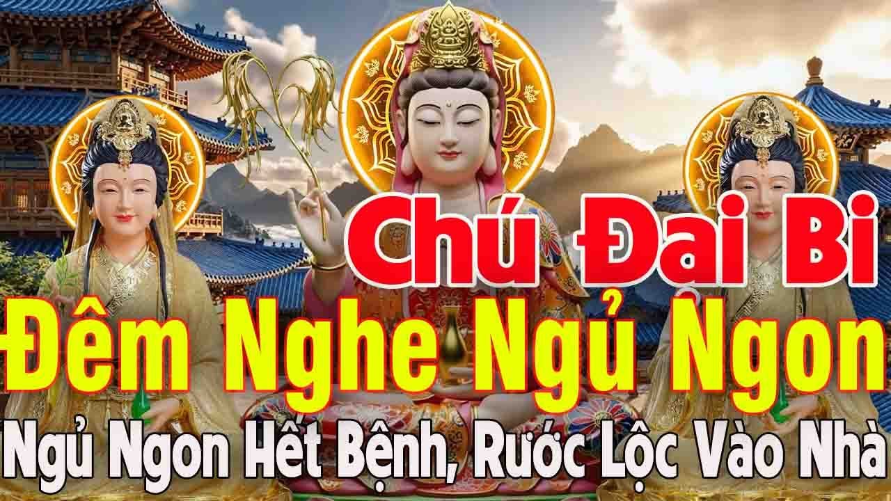 Đêm Mất Ngủ Nghe Thần Chú Đại Bi 49 Biến Trong Nhà Ngủ Ngon Hết Bệnh  Rước Lộc May Mắn Vào Nhà