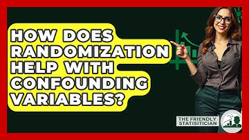 How Does Randomization Help With Confounding Variables? - The Friendly Statistician