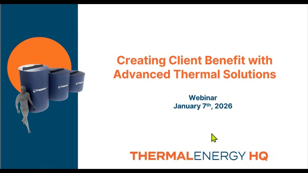Thermal Energy HQ Webinar: Create Client Benefit with Advanced Thermal Solutions