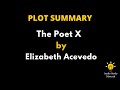 Plot summary of the poet x by elizabeth acevedo  the poet x by elizabeth acevedo book talk