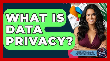 What Is Data Privacy? - Marketing and Advertising Guru