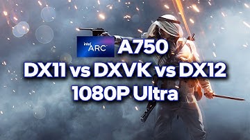 Battlefield 1 - Intel Arc A750  - DX11 vs DXVK vs DX12 - 1080P Ultra