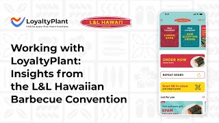 Working with LoyaltyPlant: Insights from the L&amp;L Hawaiian Barbecue Convention