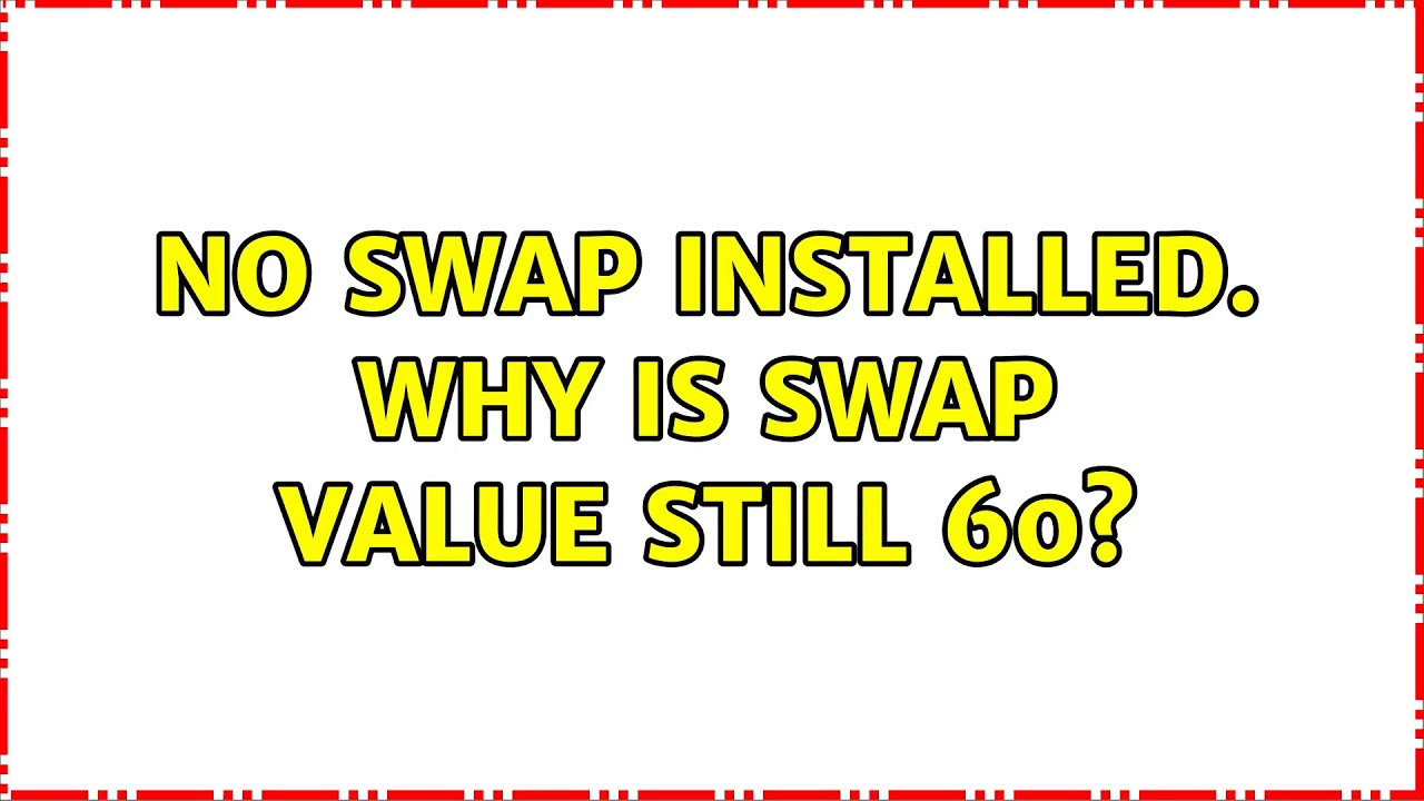 Ubuntu No Swap Installed Why Is Swap Value Still 60 YouTube