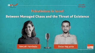 Palestinians in Israel: Between Managed Chaos and the Threat of Existence
