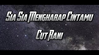 Sia Sia Mengharap Cintamu  Cut Rani  Lirik 