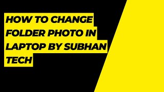 How To Change Folder Photo In Laptop By Subhan Tech
