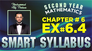 Smart Syllabus | Second Year Mathematics | Chapter 6 | Exercise 6.4 | Muhammad Atif Firdous