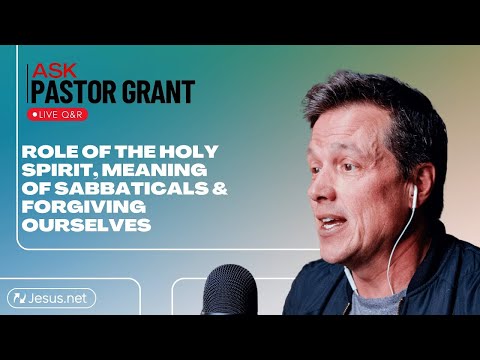 Ask Grant: Live Q&R | Role of the Holy Spirit, meaning of sabbaticals & forgiving ourselves