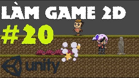 Cách tạo Hiệu Ứng Chết - Cách làm game 2D - E20