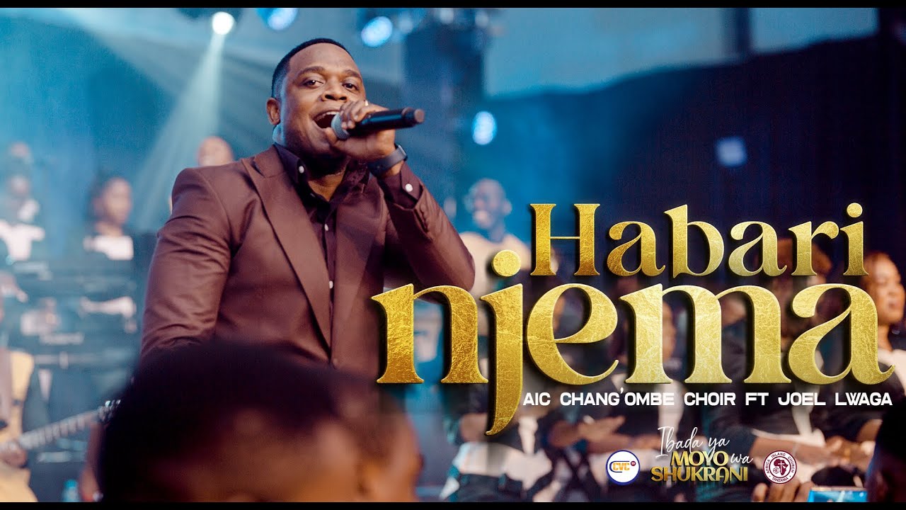 AIC Changombe Choir CVC ft Joel Lwaga   HABARI NJEMA  Official Live Video