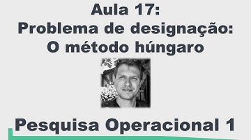 Pesquisa Operacional 1 - Problema de designação: o método húngaro (aula 17)