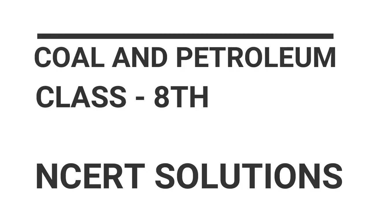ncert coal and petroleum class 8th full explanation easy language