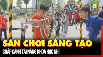 Sân chơi sáng tạo chắp cánh tài năng khoa học nhí