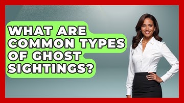 What Are Common Types Of Ghost Sightings? - Inside the Supernatural