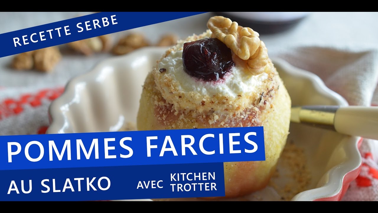 Recette Pommes Farcies Au Slatko Dessert Serbe Avec Kitchen Trotter Les Pepites De Noisette Youtube