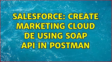 Salesforce: Create Marketing Cloud DE Using SOAP API in Postman (2 Solutions!!)