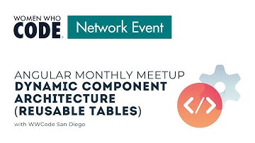 Dynamic Component Architecture (Reusable Tables) (Angular Monthly Meetup)