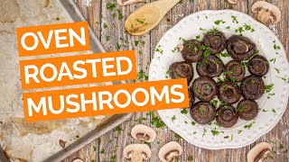 Easy Roasted Mushrooms (Never Soggy)